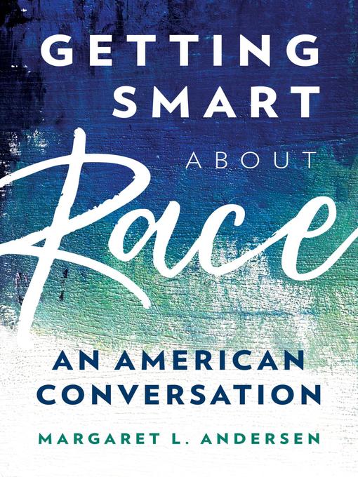 Title details for Getting Smart about Race by Margaret  L. Andersen - Available